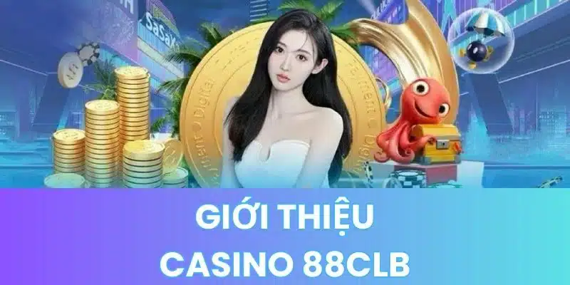 Tìm hiểu vài điều độc đáo tại Casino 88clb