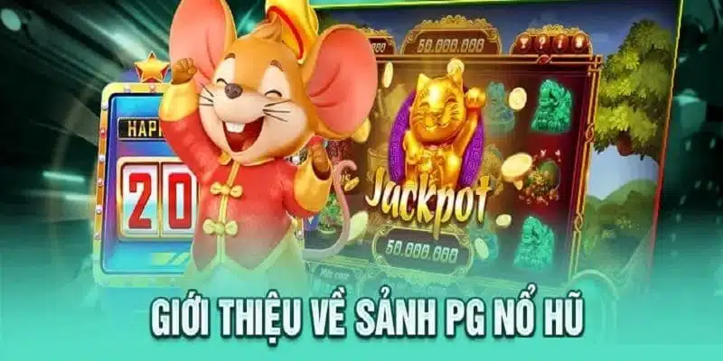 PG nổ hũ - Sảnh game ấn tượng với nhiều trò chơi hấp dẫn